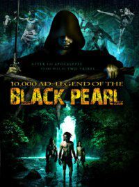Affiche du film 10,000 A.D.: The Legend of a Black Pearl (2008) de Raul Gasteazoro,Giovanni Messner,. Voir 10,000 A.D.: The Legend of a Black Pearl en streaming / torrent sur meilleurs-films.fr