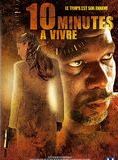 Affiche du film 10 minutes à vivre (2006) de Scott Storm. Voir 10 minutes à vivre en streaming / torrent sur meilleurs-films.fr
