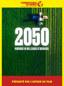 Affiche du film 2050, Nourrir 10 milliards dhumains (2019) de Frédéric Courant. Voir 2050, Nourrir 10 milliards dhumains en streaming / torrent sur meilleurs-films.fr