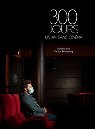 Affiche du film 300 Jours – Un an sans cinéma (2021) de Thomas Combret. Voir 300 Jours – Un an sans cinéma en streaming / torrent sur meilleurs-films.fr
