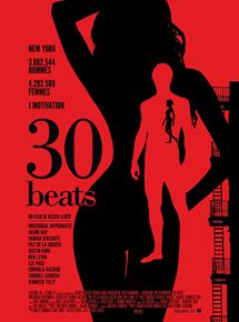 Affiche du film 30 Beats (2012) de Alexis Lloyd. Voir 30 Beats en streaming / torrent sur meilleurs-films.fr