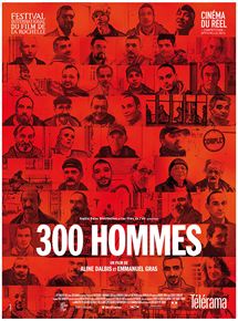Affiche du film 300 Hommes (2014) de Aline Dalbis,Emmanuel Gras, Affiche du film 300 Hommes (2014) de Aline Dalbis,Emmanuel Gras,. Voir 300 Hommes en streaming / torrent sur meilleurs-films.fr