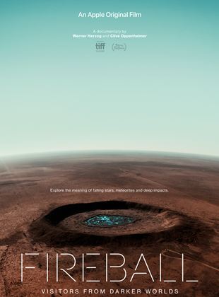 Affiche du film Fireball: Visitors from Darker Worlds (2020) de Clive Oppenheimer. Voir Fireball: Visitors from Darker Worlds en streaming / torrent sur meilleurs-films.fr