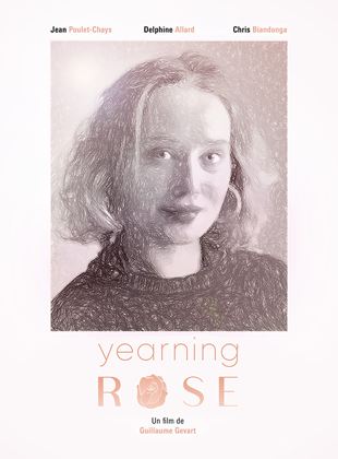 Affiche du film Yearning Rose (2022) de Guillaume Gevart. Voir Yearning Rose en streaming / torrent sur meilleurs-films.fr