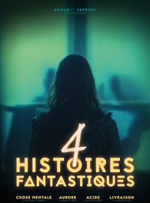 Affiche du film 4 Histoires fantastiques (2017) de William Laboury,Maël le Mée,Just Phillipot. Voir 4 Histoires fantastiques en streaming / torrent sur meilleurs-films.fr
