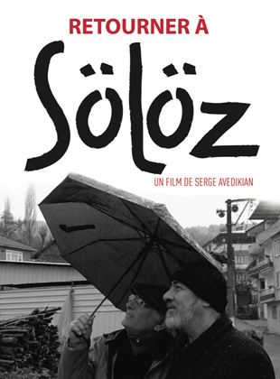 Affiche du film Retourner à Sölöz (2020) de Serge Avédikian Affiche du film Retourner à Sölöz (2020) de Serge Avédikian. Voir Retourner à Sölöz en streaming / torrent sur meilleurs-films.fr