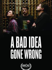 Affiche du film A Bad Idea Gone Wrong (2015) de Jason Headley. Voir A Bad Idea Gone Wrong en streaming / torrent sur meilleurs-films.fr