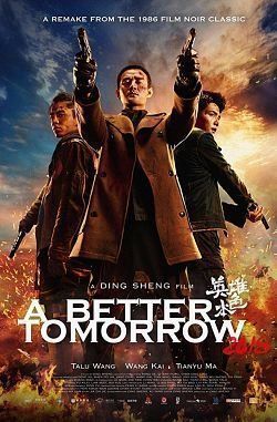 Affiche du film A Better Tomorrow (2018) de Kai Wang Affiche du film A Better Tomorrow (2018) de Kai Wang. Voir A Better Tomorrow en streaming / torrent sur meilleurs-films.fr