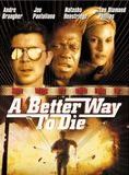 Affiche du film A Better Way to Die (2000) de Scott Wiper Affiche du film A Better Way to Die (2000) de Scott Wiper. Voir A Better Way to Die en streaming / torrent sur meilleurs-films.fr