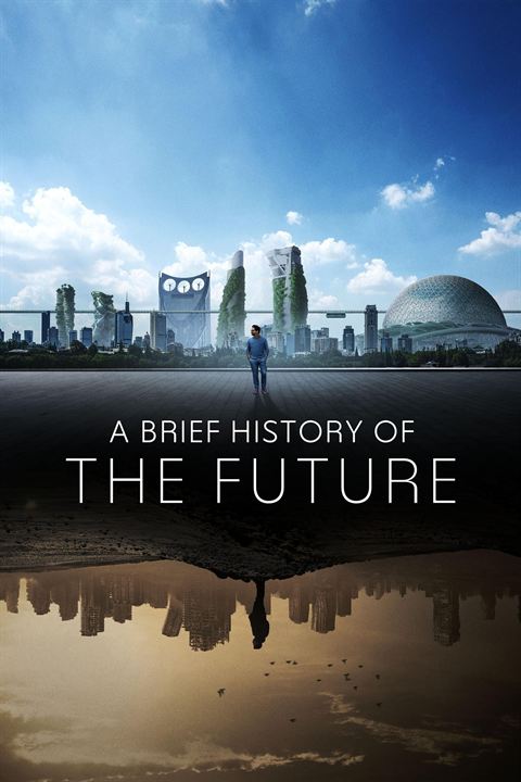 Affiche de la série A Brief History Of The Future (2024) de Andrew Morgan (III) Affiche de la série A Brief History Of The Future (2024) de Andrew Morgan (III). Voir A Brief History Of The Future en streaming / torrent sur meilleurs-films.fr
