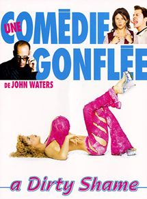 Affiche du film A Dirty Shame (2004) de John Waters Affiche du film A Dirty Shame (2004) de John Waters. Voir A Dirty Shame en streaming / torrent sur meilleurs-films.fr