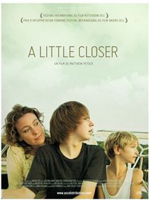 Affiche du film A Little Closer (2011) de Matthew Petock. Voir A Little Closer en streaming / torrent sur meilleurs-films.fr