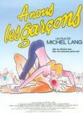 Affiche du film À nous les garçons (1985) de Michel Lang Affiche du film À nous les garçons (1985) de Michel Lang. Voir À nous les garçons en streaming / torrent sur meilleurs-films.fr