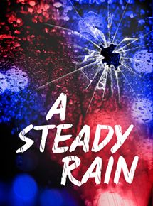 Affiche du film A Steady Rain (2013) de Affiche du film A Steady Rain (2013) de . Voir A Steady Rain en streaming / torrent sur meilleurs-films.fr