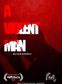 Affiche du film A Violent Man (2017) de Matthew Berkowitz. Voir A Violent Man en streaming / torrent sur meilleurs-films.fr