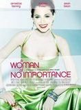 Affiche du film A Woman of No Importance (2006) de Bruce Beresford. Voir A Woman of No Importance en streaming / torrent sur meilleurs-films.fr