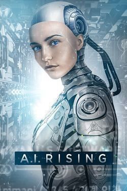 Affiche du film A.I. Rising (2018) de Lazar Bodroza. Voir A.I. Rising en streaming / torrent sur meilleurs-films.fr