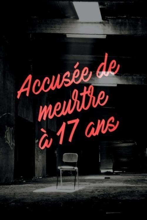 Affiche du film Accusée de meurtre à 17 ans (2018) de Curtis Crawford. Voir Accusée de meurtre à 17 ans en streaming / torrent sur meilleurs-films.fr