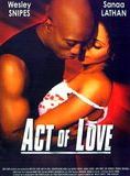 Affiche du film Act of Love (2000) de Gina Prince-Bythewood Affiche du film Act of Love (2000) de Gina Prince-Bythewood. Voir Act of Love en streaming / torrent sur meilleurs-films.fr
