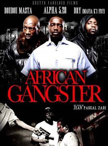 Affiche du film African Gangster (2010) de Jean-Pascal Zadi Affiche du film African Gangster (2010) de Jean-Pascal Zadi. Voir African Gangster en streaming / torrent sur meilleurs-films.fr
