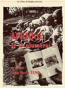 Affiche du film Afrique, je te plumerai (1993) de Jean-Marie Teno Affiche du film Afrique, je te plumerai (1993) de Jean-Marie Teno. Voir Afrique, je te plumerai en streaming / torrent sur meilleurs-films.fr