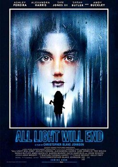 Affiche du film All Light Will End (2017) de Christopher Blake Johnson. Voir All Light Will End en streaming / torrent sur meilleurs-films.fr