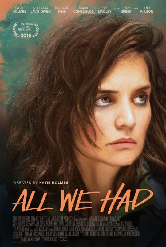 Affiche du film All We Had (2016) de Katie Holmes Affiche du film All We Had (2016) de Katie Holmes. Voir All We Had en streaming / torrent sur meilleurs-films.fr