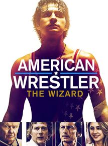 Affiche du film American Wrestler: The Wizard (2017) de Alex Ranarivelo. Voir American Wrestler: The Wizard en streaming / torrent sur meilleurs-films.fr