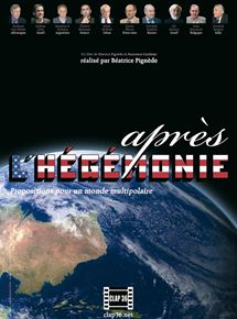 Affiche du film Après l’hégémonie, propositions pour un monde multipolaire (2007) de Béatrice Pignède Affiche du film Après l’hégémonie, propositions pour un monde multipolaire (2007) de Béatrice Pignède. Voir Après l’hégémonie, propositions pour un monde multipolaire en streaming / torrent sur meilleurs-films.fr