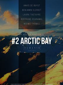 Affiche du film Arctic Bay (2017) de Xavier Ponsignon. Voir Arctic Bay en streaming / torrent sur meilleurs-films.fr