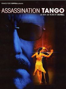 Affiche du film Assassination Tango (2002) de Robert Duvall Affiche du film Assassination Tango (2002) de Robert Duvall. Voir Assassination Tango en streaming / torrent sur meilleurs-films.fr