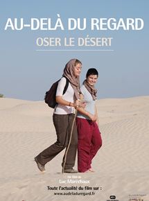 Affiche du film Au-delà du regard, Oser le désert (2018) de Luc Maréchaux. Voir Au-delà du regard, Oser le désert en streaming / torrent sur meilleurs-films.fr