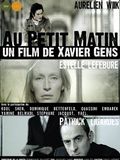 Affiche du court métrage Au petit matin () de Xavier Gens Affiche du court métrage Au petit matin () de Xavier Gens. Voir Au petit matin en streaming / torrent sur meilleurs-films.fr