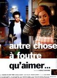 Affiche du film Autre chose à foutre qu’aimer (1997) de Carole Giacobbi Affiche du film Autre chose à foutre qu’aimer (1997) de Carole Giacobbi. Voir Autre chose à foutre qu’aimer en streaming / torrent sur meilleurs-films.fr