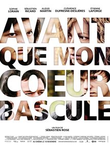 Affiche du film Avant que mon coeur bascule (2012) de Sébastien Rose Affiche du film Avant que mon coeur bascule (2012) de Sébastien Rose. Voir Avant que mon coeur bascule en streaming / torrent sur meilleurs-films.fr