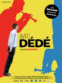 Affiche du film Avec Dédé (2012) de Christian Rouaud. Voir Avec Dédé en streaming / torrent sur meilleurs-films.fr