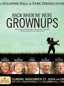 Affiche du film Back When We Were Grownups (2004) de Ron Underwood. Voir Back When We Were Grownups en streaming / torrent sur meilleurs-films.fr