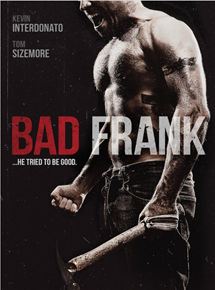 Affiche du film Bad Frank (2017) de Tony Germinario Affiche du film Bad Frank (2017) de Tony Germinario. Voir Bad Frank en streaming / torrent sur meilleurs-films.fr