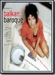 Affiche du film Balkan baroque (1999) de Pierre Coulibeuf Affiche du film Balkan baroque (1999) de Pierre Coulibeuf. Voir Balkan baroque en streaming / torrent sur meilleurs-films.fr