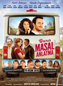 Affiche du film Bana Masal Anlatma (2015) de Burak Aksak. Voir Bana Masal Anlatma en streaming / torrent sur meilleurs-films.fr