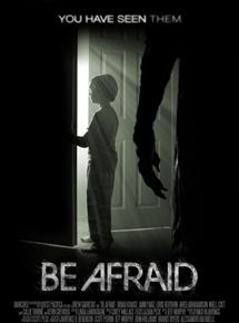 Affiche du film Be Afraid (2017) de Drew Gabreski. Voir Be Afraid en streaming / torrent sur meilleurs-films.fr
