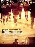 Affiche du film Believe in Me (2006) de Robert Collector. Voir Believe in Me en streaming / torrent sur meilleurs-films.fr