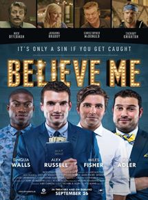 Affiche du film Believe Me (2014) de Will Bakke. Voir Believe Me en streaming / torrent sur meilleurs-films.fr