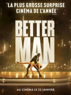 Affiche du film Better Man (2022) de Michael Gracey & Oliver Cole.