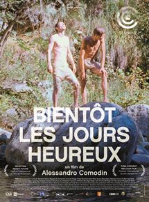 Affiche du film Bientôt les jours heureux (I tempi felici verranno presto) (2016) de Alessandro Comodin Affiche du film Bientôt les jours heureux (I tempi felici verranno presto) (2016) de Alessandro Comodin. Voir Bientôt les jours heureux (I tempi felici verranno presto) en streaming / torrent sur meilleurs-films.fr