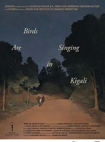 Affiche du film Birds Are Singing in Kigali (2017) de Krzysztof Krauze,Joanna Kos-Krauze,. Voir Birds Are Singing in Kigali en streaming / torrent sur meilleurs-films.fr