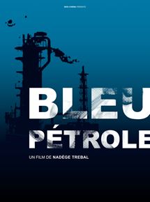 Affiche du film Bleu Pétrole (2012) de Nadège Trebal. Voir Bleu Pétrole en streaming / torrent sur meilleurs-films.fr