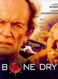 Affiche du film Bone Dry (2007) de Brett A. Hart. Voir Bone Dry en streaming / torrent sur meilleurs-films.fr