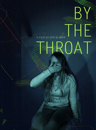 Affiche du film By the Throat (2021) de Amir Borenstein Affiche du film By the Throat (2021) de Amir Borenstein. Voir By the Throat en streaming / torrent sur meilleurs-films.fr