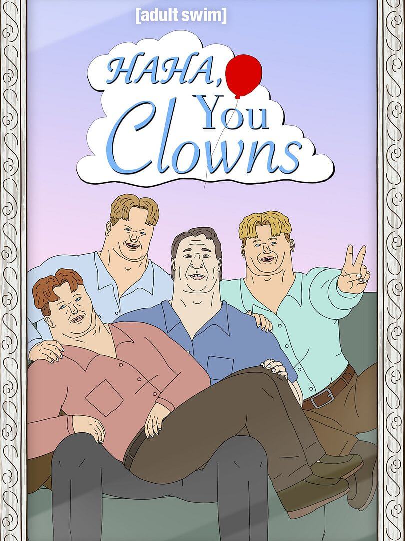 Affiche de la série Haha You Clowns (2025) de Joe Cappa Affiche de la série Haha You Clowns (2025) de Joe Cappa. Voir Haha You Clowns en streaming / torrent sur meilleurs-films.fr